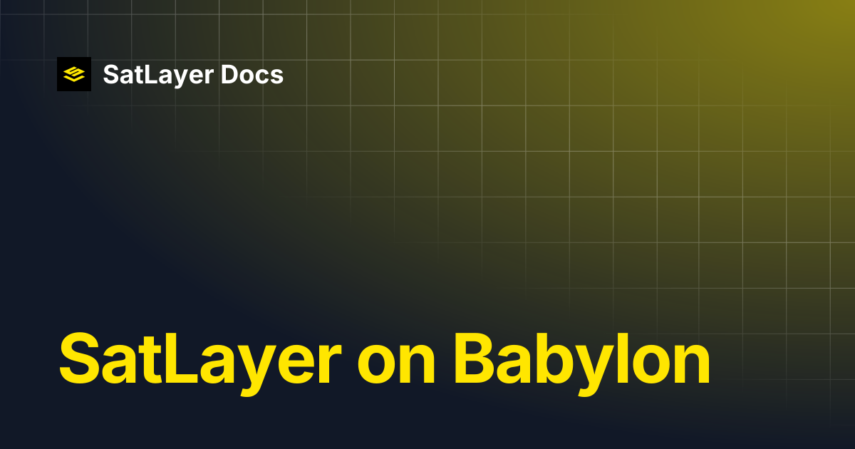 SatLayer on Babylon | SatLayer Docs